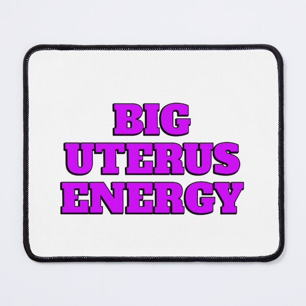 Item preview, Big Uterus Energy designed and sold by Inspirationmotivation.