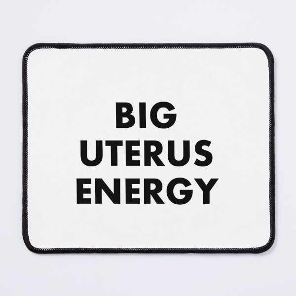 Item preview, Big Uterus Energy  designed and sold by Inspirationmotivation.