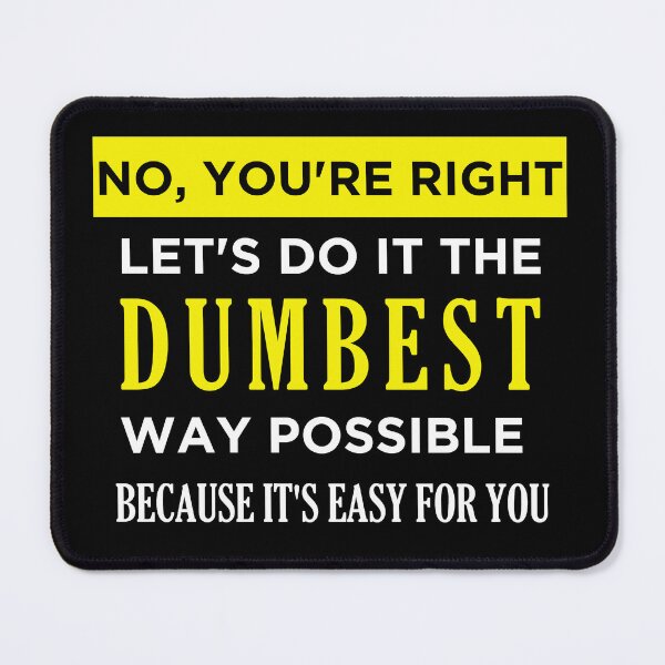 Item preview, Do it the Dumbest Way designed and sold by ArtShare.