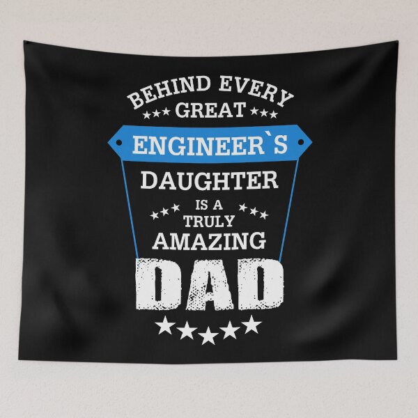 Item preview, behind every great ENGINEER'S daughter is a truly amazing DAD designed and sold by Jessica Rani.