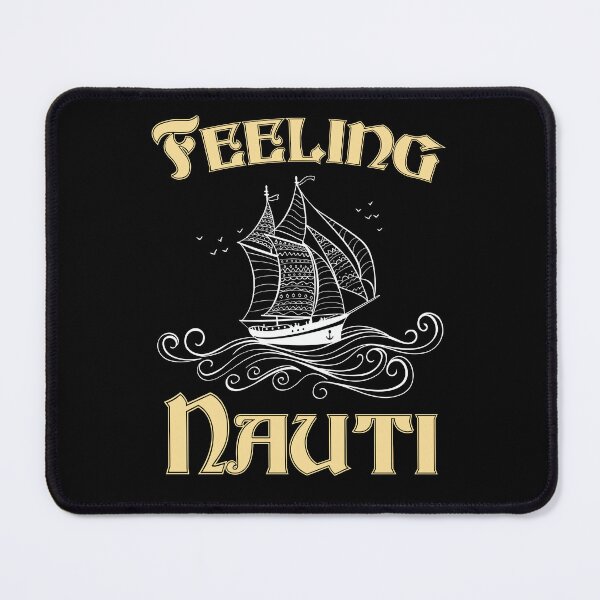 Item preview, Feeling Nauti Sailboat Sailing Lover Sailor designed and sold by jaygo.