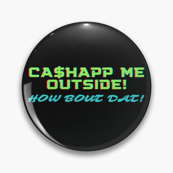 Item preview, Cashapp Me Outside! How Bout Dat! designed and sold by Fabuluss4Life.