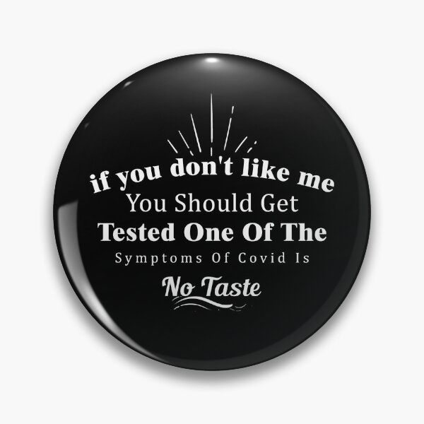 Item preview, If You Don't Like Me You Should Get Tested One Of The Symptoms Of Covid Is No Taste designed and sold by Aymanerachif.
