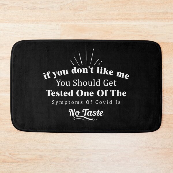 Item preview, If You Don't Like Me You Should Get Tested One Of The Symptoms Of Covid Is No Taste designed and sold by Aymanerachif.
