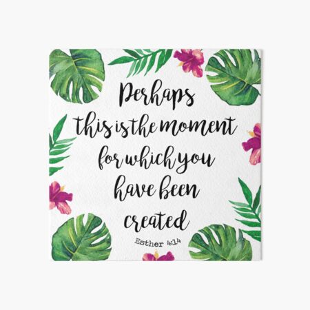 Esther 4:14 flores Art Board Print