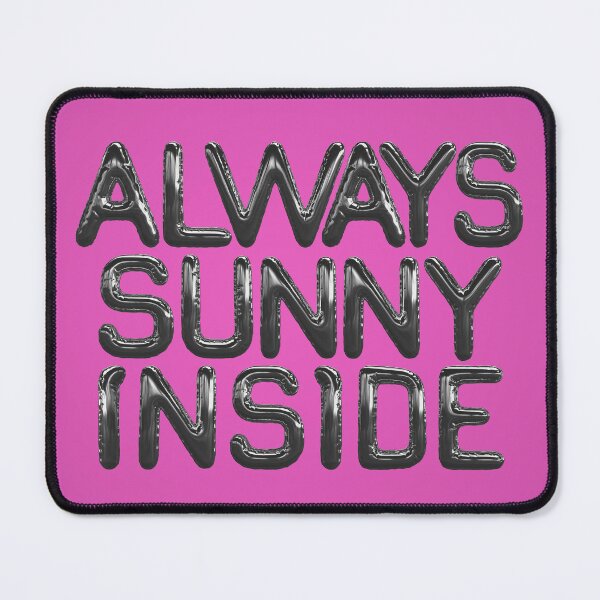 Item preview, Always sunny inside designed and sold by mensijazavcevic.