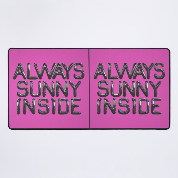 Item preview, Always sunny inside designed and sold by mensijazavcevic.