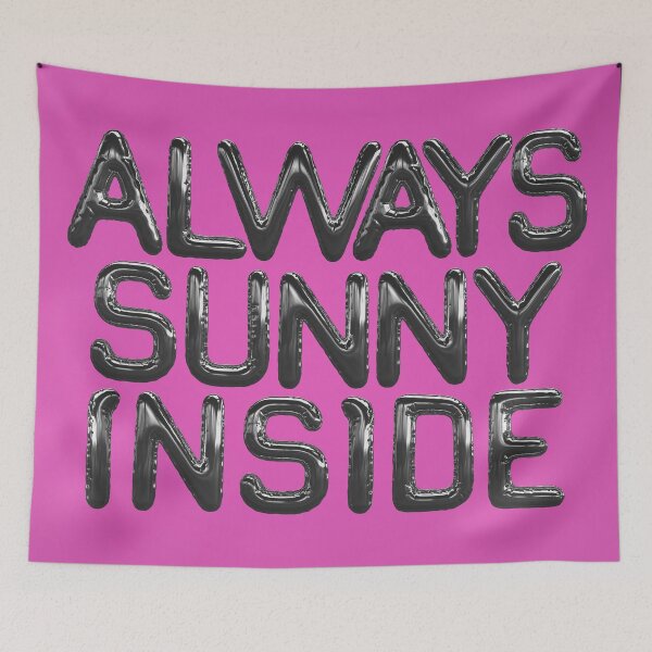 Item preview, Always sunny inside designed and sold by mensijazavcevic.