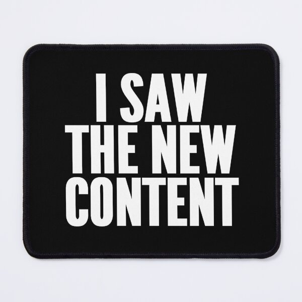 Item preview, I Saw The New Content designed and sold by KKMcShouty.