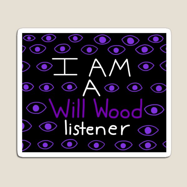 I Am A Will Wood Listener&quot; Sticker for Sale by ToasterPoster15 