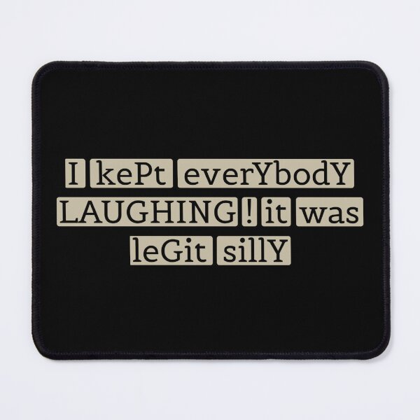 Item preview, i kept everybody laughing! it was legit silly shirt  designed and sold by cizito.