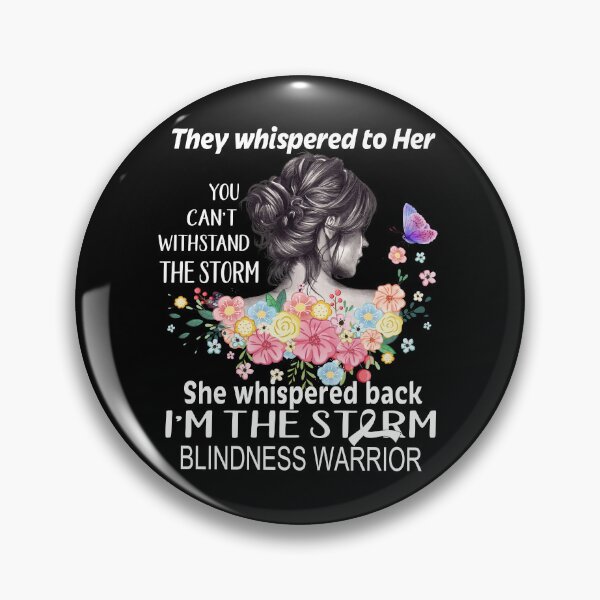 Item preview, Blindness Warrior Whispered Back I'm The Storm Blindness Awareness designed and sold by Hatjar.