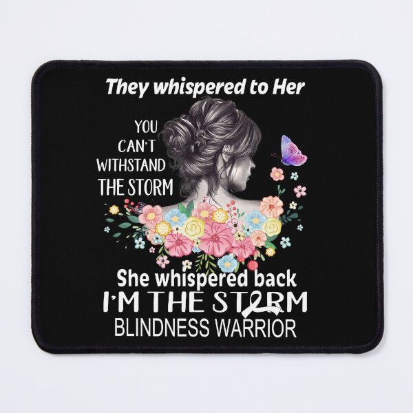 Item preview, Blindness Warrior Whispered Back I'm The Storm Blindness Awareness designed and sold by Hatjar.