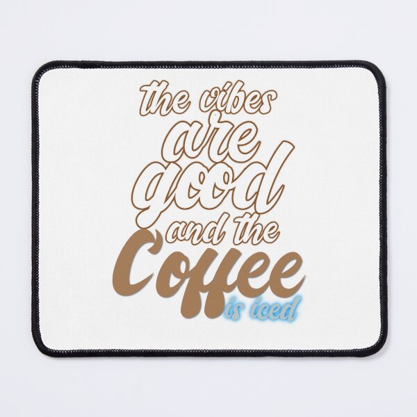 Item preview, The Vibes Are Good And The Coffee Is Iced designed and sold by MrJArts.