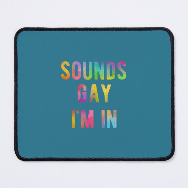 Item preview, Sounds Gay Im In Funny Rainbow Gay Pride LGBTQ Quote Meme designed and sold by HuyenCute.
