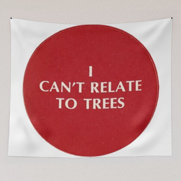 Item preview, I Can't Relate To Trees designed and sold by misssallyb.