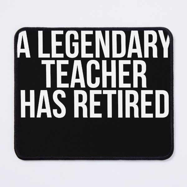 Item preview, A legendary teacher has retired designed and sold by Profashionall.