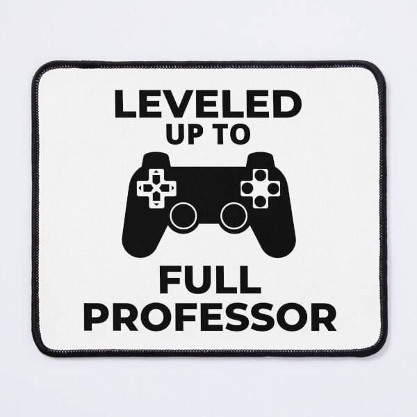 Item preview, Leveled Up To Full Professor - University, Academic, Gamer, Video Games, Professor Promotion, Associate Professor designed and sold by jadedscientist.