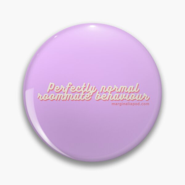 Item preview, Perfectly normal roommate behaviour (alternate) designed and sold by marginaliapod.
