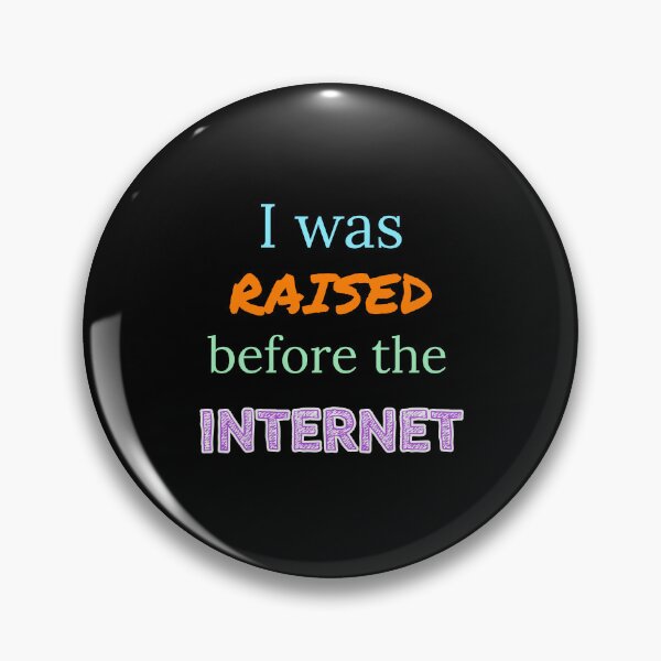 Item preview, I was raised before the internet  designed and sold by Jho251981.