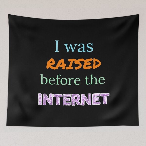Item preview, I was raised before the internet  designed and sold by Jho251981.