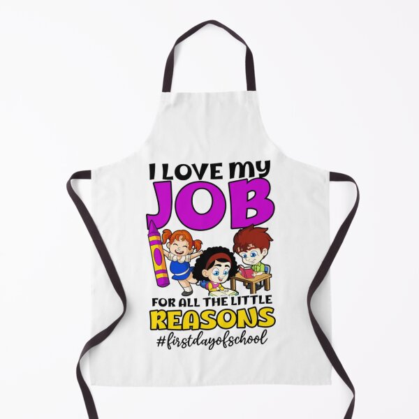 Item preview, I Love Job For All The Little Reasons - First Day Of School designed and sold by P55Ayers.