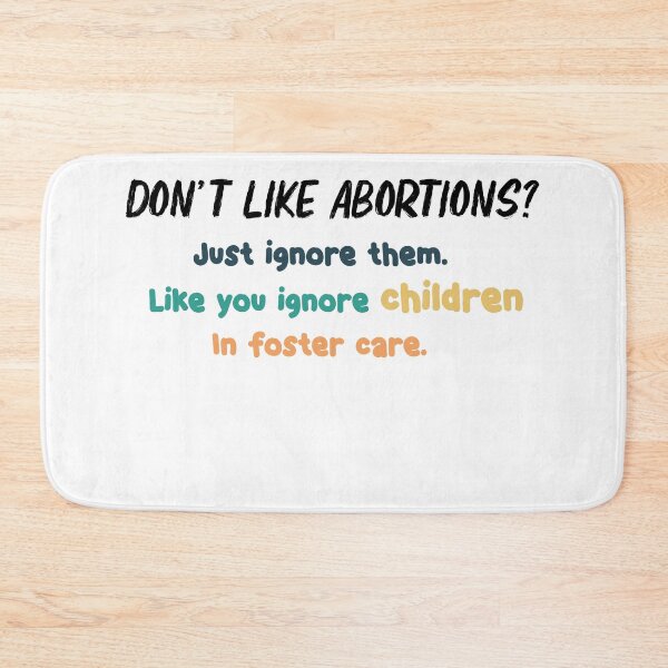 Item preview, don't like abortions just ignore them like you ignore children in foster care feminist T-shirt support women rights designed and sold by Luxe-Art.
