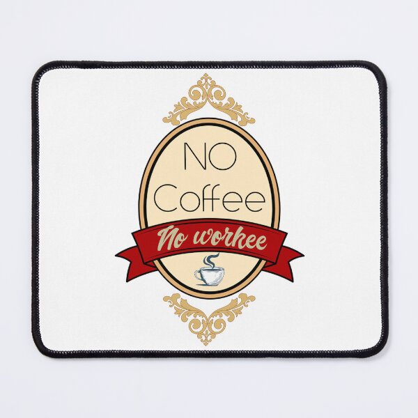 Item preview, No Coffee No Workee designed and sold by MrJArts.