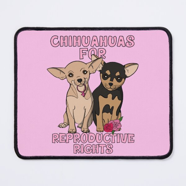 Item preview, Chihuahuas For Reproductive Rights Women's Rights Save Roe designed and sold by JessieJune.
