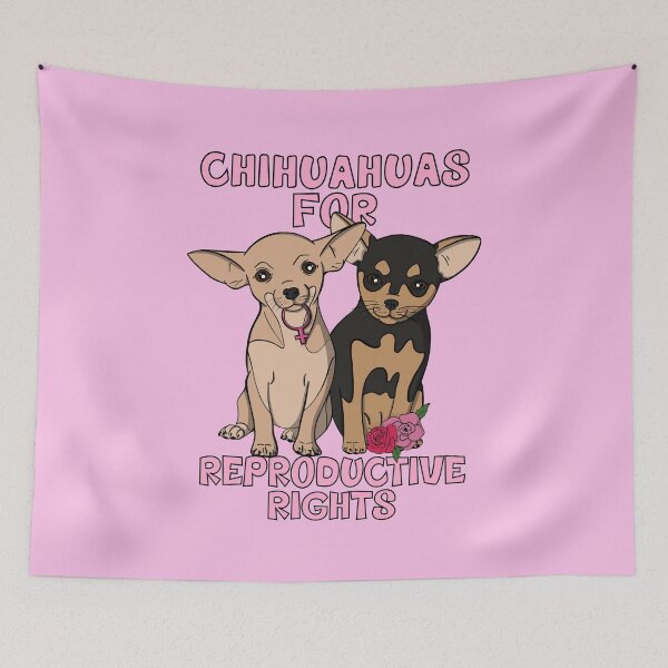 Item preview, Chihuahuas For Reproductive Rights Women's Rights Save Roe designed and sold by JessieJune.