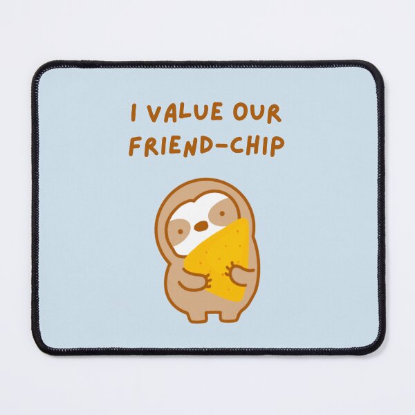 Item preview, I Value Our Friendship Tortilla Chip Sloth  designed and sold by theslothinme.