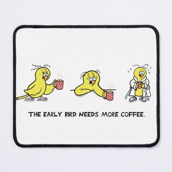 Item preview, The Early Bird Needs More Coffee! designed and sold by HalloMolly.