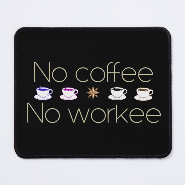Item preview, No Coffee No Workee designed and sold by MrJArts.