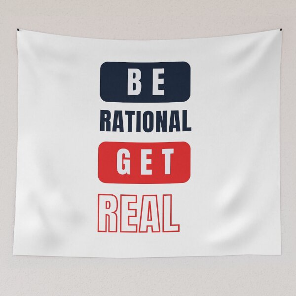Item preview, be rational get real designed and sold by ArtistLibrary.