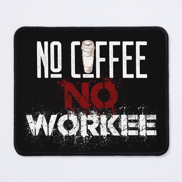 Item preview, No Coffee No Workee designed and sold by MrJArts.