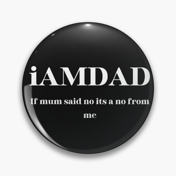 Item preview, I Am Dad If Mum Said No Its A No From Me designed and sold by LongoReo.