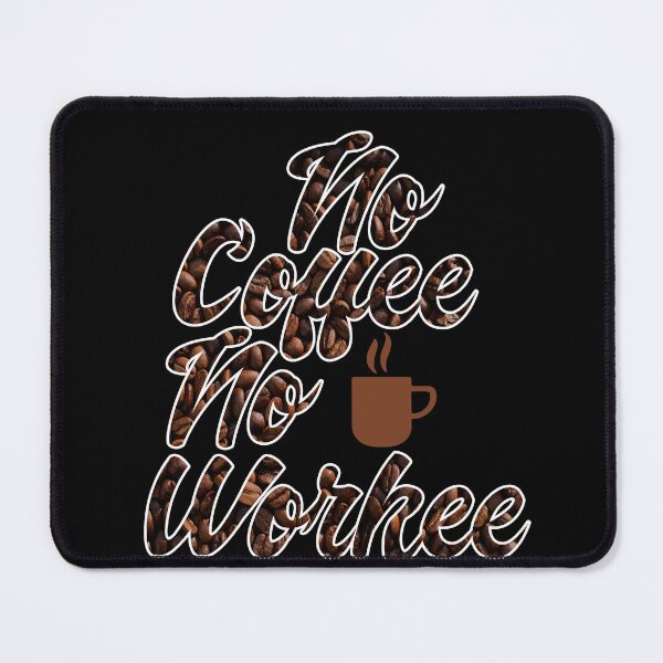 Item preview, No Coffee No Workee designed and sold by MrJArts.
