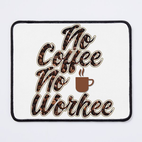 Item preview, No Coffee No Workee designed and sold by MrJArts.