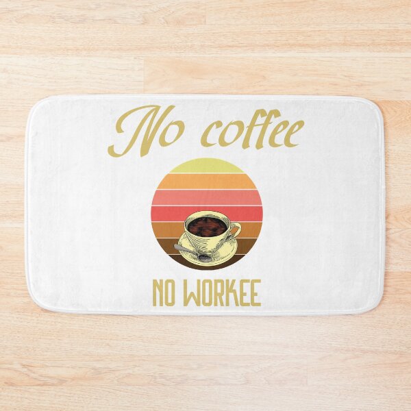 Item preview, No Coffee No Workee designed and sold by MrJArts.