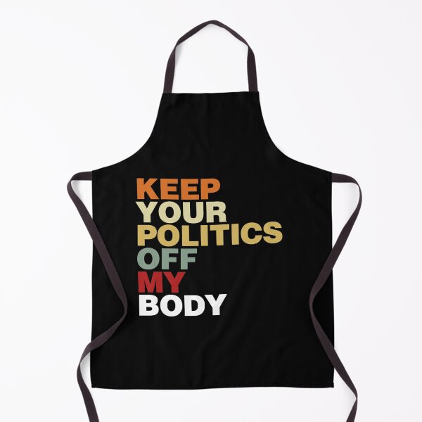 Item preview, Keep Your Politics Off My Body Pro Choice Feminist designed and sold by tigaaadrivaaa.