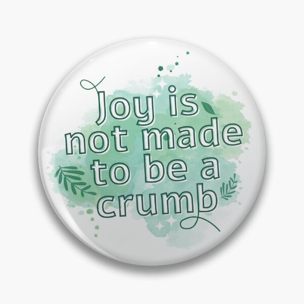 Item preview, Joy is not made to be a crumb designed and sold by marginaliapod.