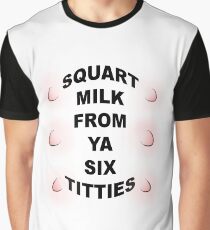 SQUART MILK FROM YA SIX TITTIES Graphic T-Shirt