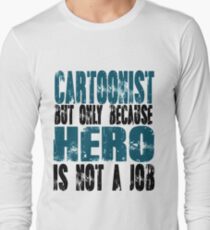 Cartoonist Hero Long Sleeve T-Shirt