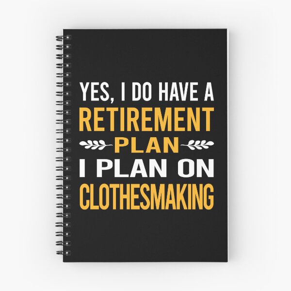 Item preview, My Retirement Plan Clothesmaking Clothes Making Clothesmaker Dressmaking Dressmaker Tailor Sewer Sewing designed and sold by shannonim7t.