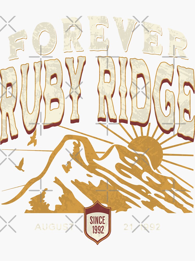 "Forever Ruby Ridge Remember the Siege at Ruby Ridge I Second That
