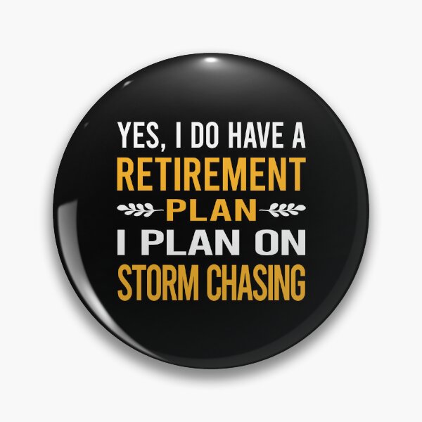 Item preview, My Retirement Plan Storm Chasing Chaser Stormchasing Stormchaser designed and sold by shannonim7t.