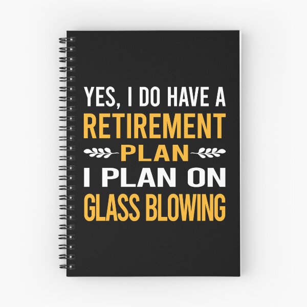 Item preview, My Retirement Plan Glass Blowing Blower Glassblowing Glassblower Glassmith Gaffer designed and sold by shannonim7t.