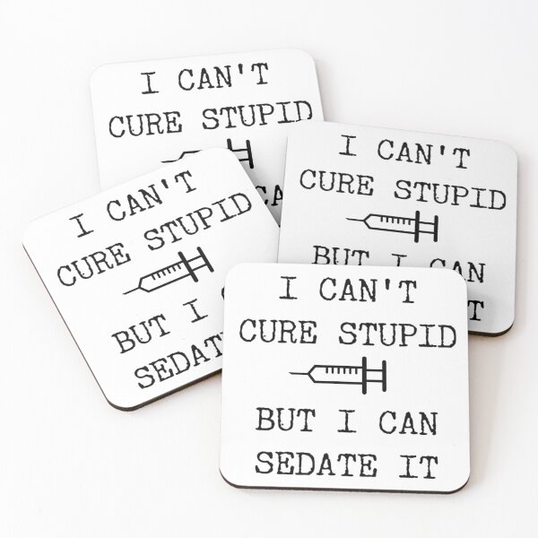 Item preview, I Can't Cure Stupid, But I can Sedate It designed and sold by RevPicks.