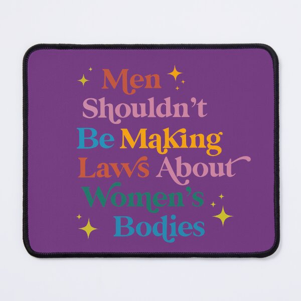 Item preview, Men Shouldn't Be Making Laws About Women designed and sold by wasweye.