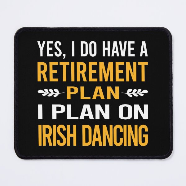 Item preview, My Retirement Plan Irish Dancing Dance Dancer designed and sold by shannonim7t.